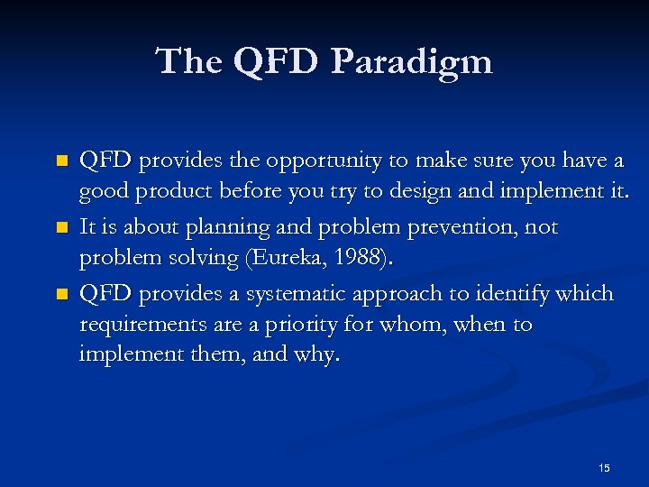 The QFD Paradigm n n n QFD provides the opportunity to make sure you