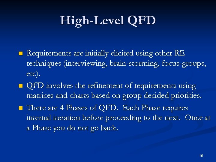 High-Level QFD n n n Requirements are initially elicited using other RE techniques (interviewing,