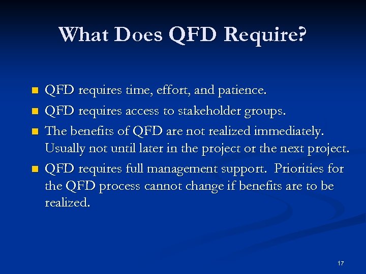 What Does QFD Require? n n QFD requires time, effort, and patience. QFD requires