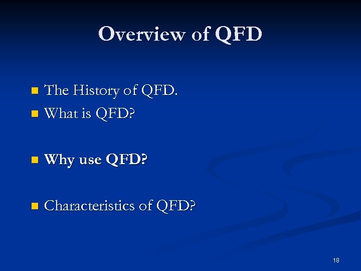 Overview of QFD The History of QFD. n What is QFD? n n Why