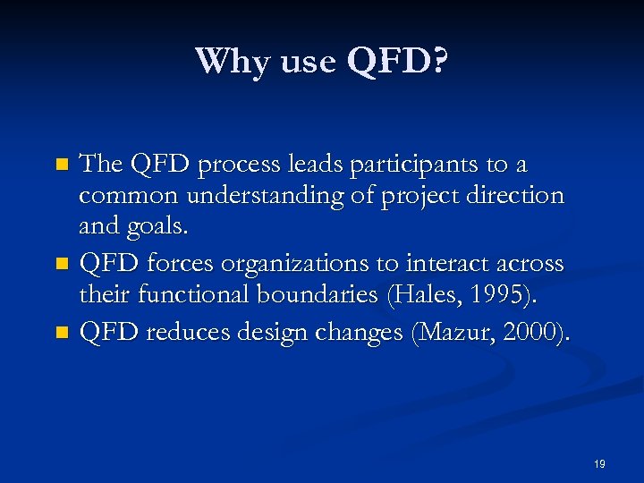Why use QFD? The QFD process leads participants to a common understanding of project