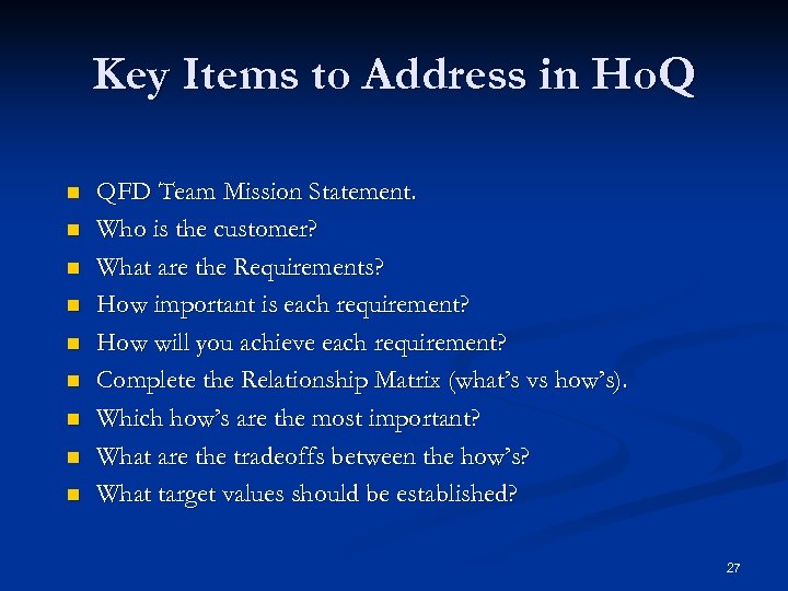 Key Items to Address in Ho. Q n n n n n QFD Team
