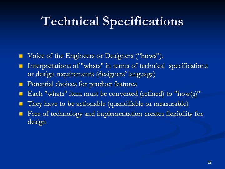 Technical Specifications n n n Voice of the Engineers or Designers (“hows”). Interpretations of