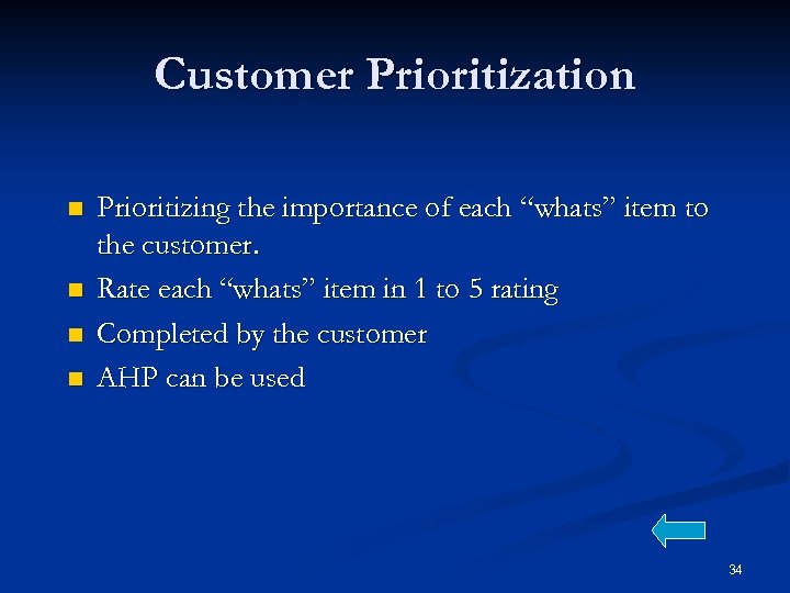 Customer Prioritization n n Prioritizing the importance of each “whats” item to the customer.