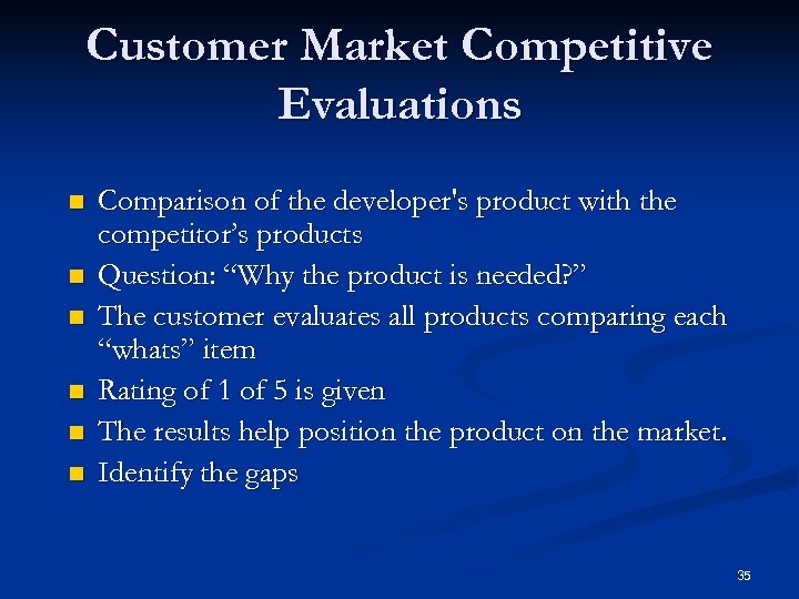 Customer Market Competitive Evaluations n n n Comparison of the developer's product with the