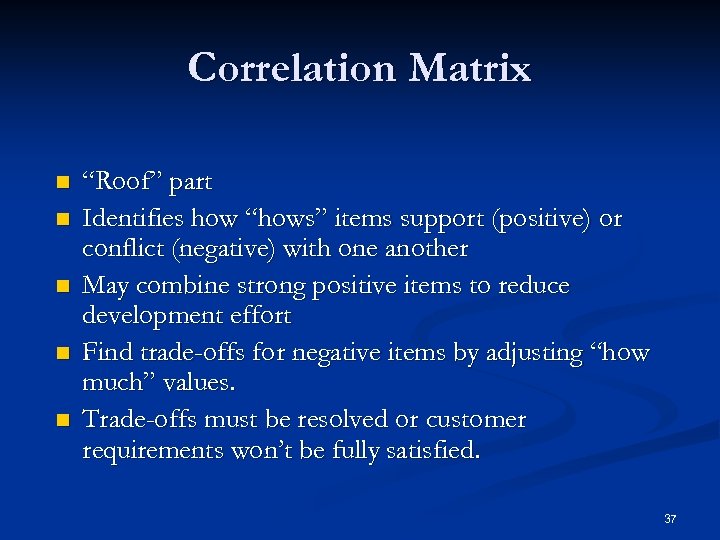 Correlation Matrix n n n “Roof” part Identifies how “hows” items support (positive) or