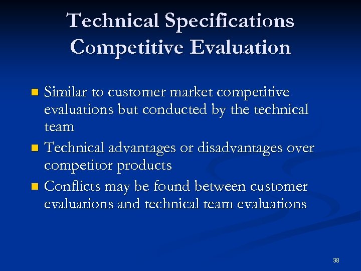 Technical Specifications Competitive Evaluation Similar to customer market competitive evaluations but conducted by the