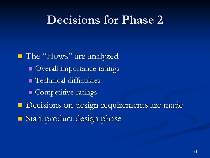 Decisions for Phase 2 n The “Hows” are analyzed Overall importance ratings n Technical