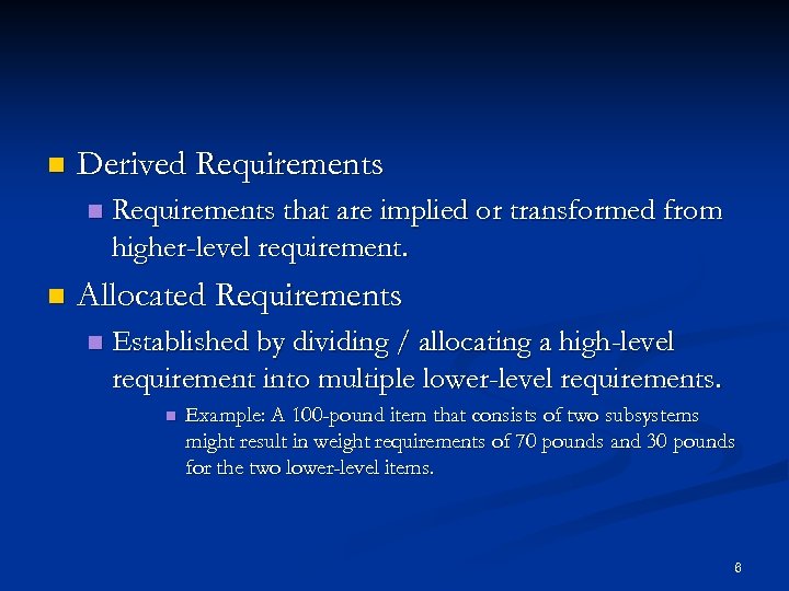 n Derived Requirements n n Requirements that are implied or transformed from higher-level requirement.
