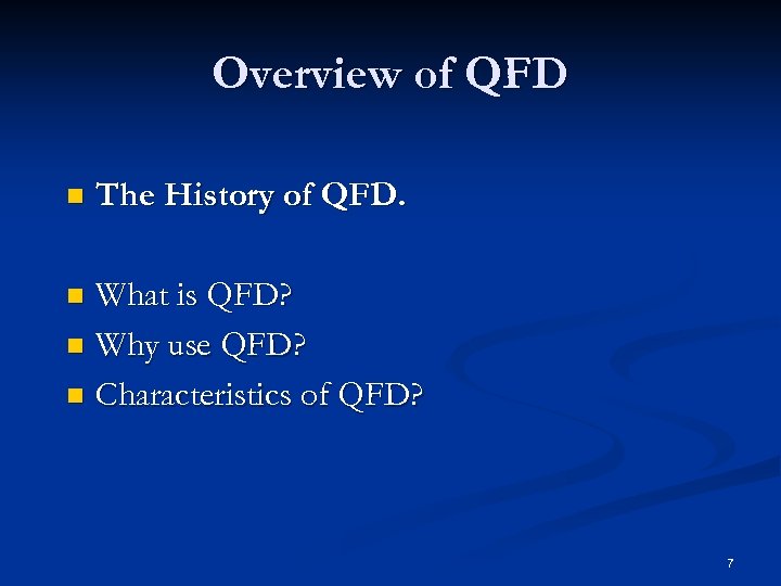 Overview of QFD n The History of QFD. What is QFD? n Why use