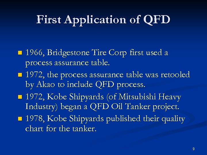 First Application of QFD 1966, Bridgestone Tire Corp first used a process assurance table.