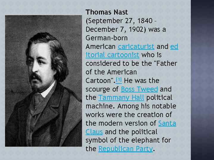 Thomas Nast (September 27, 1840 – December 7, 1902) was a German-born American caricaturist