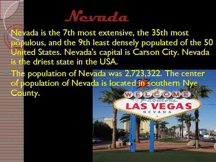 Nevada is the 7 th most extensive, the 35 th most populous, and the