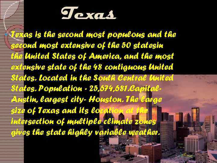 Texas is the second most populous and the second most extensive of the 50