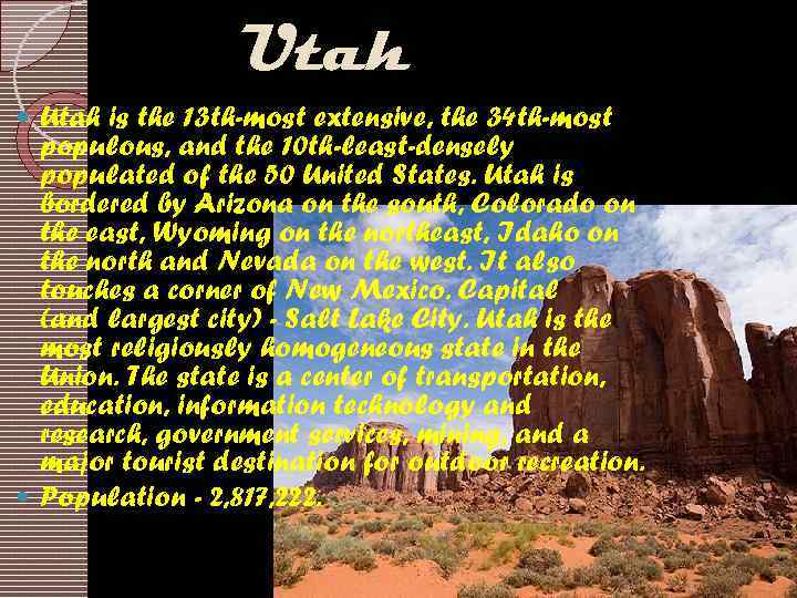 Utah is the 13 th-most extensive, the 34 th-most populous, and the 10 th-least-densely