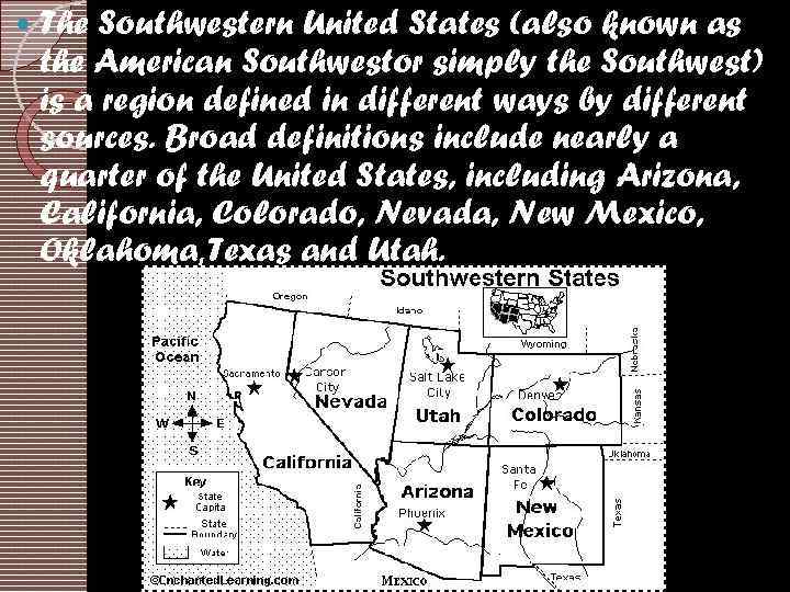  The Southwestern United States (also known as the American Southwestor simply the Southwest)