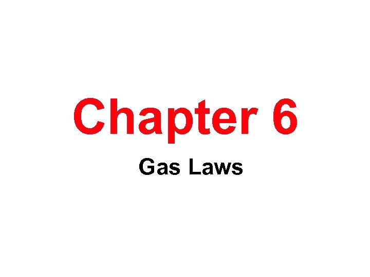 Chapter 6 Gas Laws 