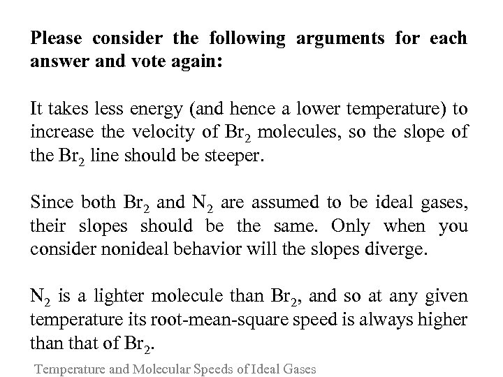 Please consider the following arguments for each answer and vote again: It takes less