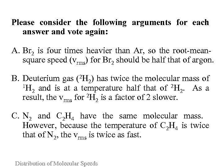 Please consider the following arguments for each answer and vote again: A. Br 2