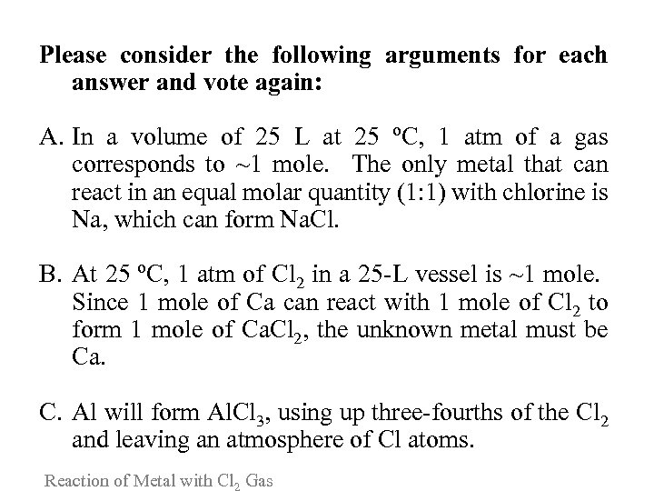 Please consider the following arguments for each answer and vote again: A. In a