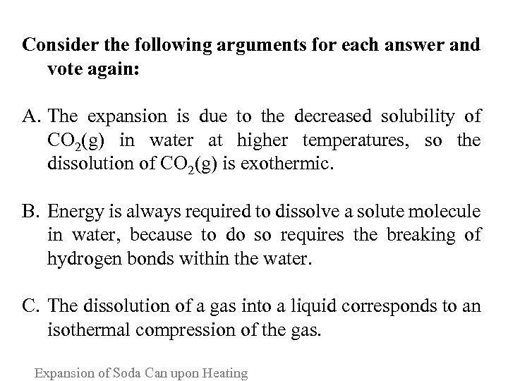 Consider the following arguments for each answer and vote again: A. The expansion is