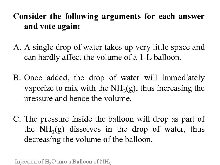 Consider the following arguments for each answer and vote again: A. A single drop