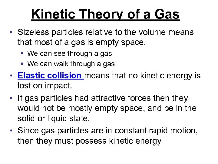 Kinetic Theory of a Gas • Sizeless particles relative to the volume means that