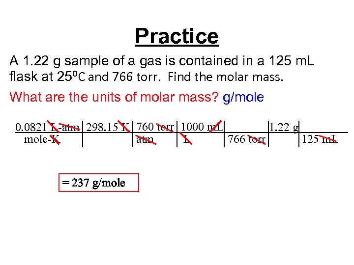 Practice A 1. 22 g sample of a gas is contained in a 125