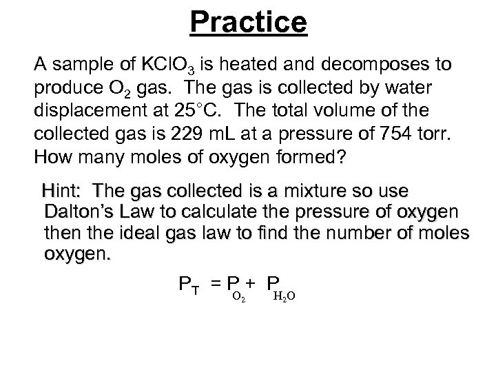 Practice A sample of KCl. O 3 is heated and decomposes to produce O