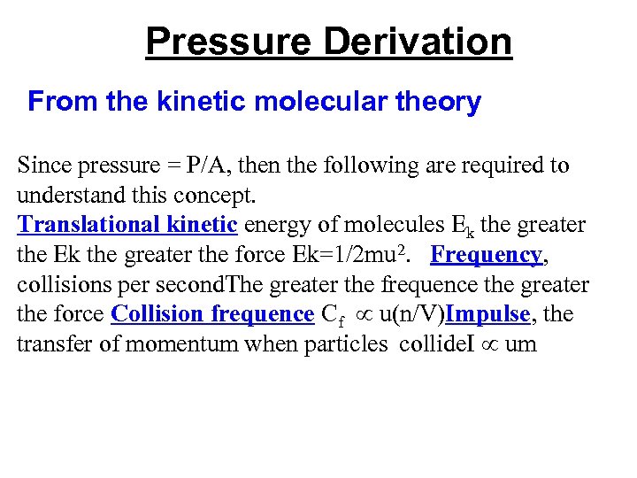 Pressure Derivation From the kinetic molecular theory Since pressure = P/A, then the following