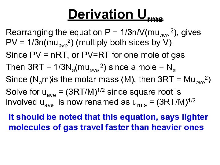 Derivation Urms Rearranging the equation P = 1/3 n/V(muave 2), gives PV = 1/3