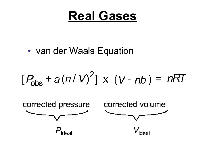 Real Gases • van der Waals Equation 2 [ P + a (n /