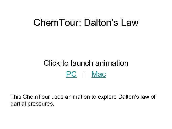 Chem. Tour: Dalton’s Law Click to launch animation PC | Mac This Chem. Tour