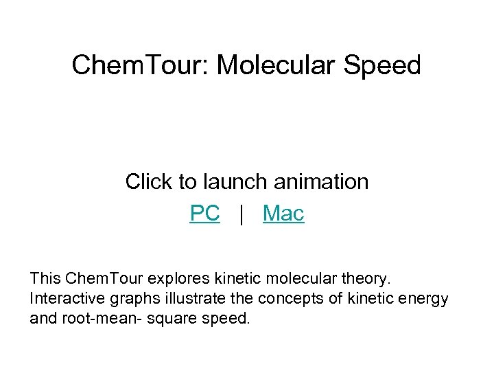 Chem. Tour: Molecular Speed Click to launch animation PC | Mac This Chem. Tour