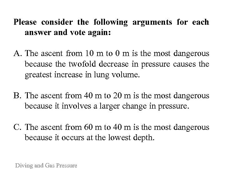 Please consider the following arguments for each answer and vote again: A. The ascent