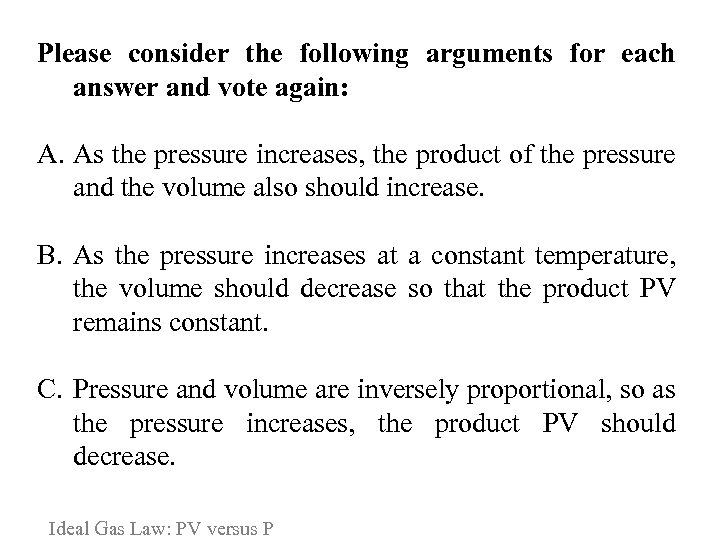 Please consider the following arguments for each answer and vote again: A. As the