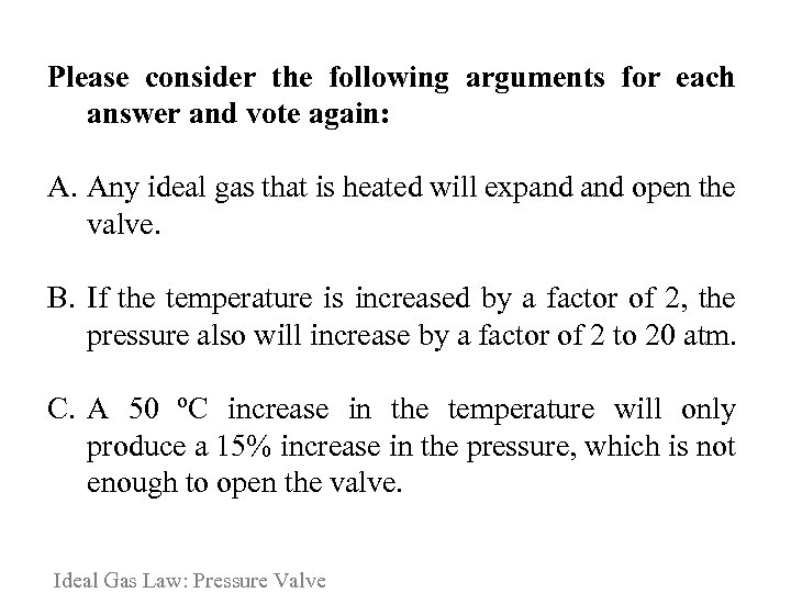 Please consider the following arguments for each answer and vote again: A. Any ideal