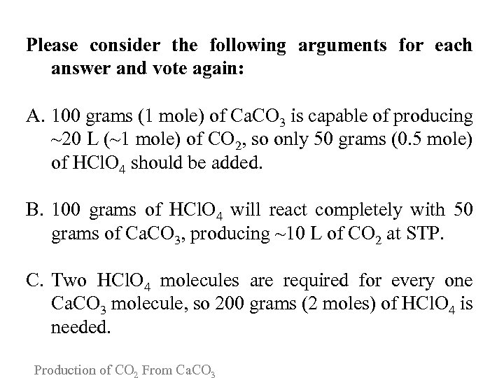 Please consider the following arguments for each answer and vote again: A. 100 grams