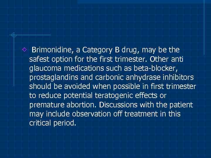 Brimonidine, a Category B drug, may be the safest option for the first
