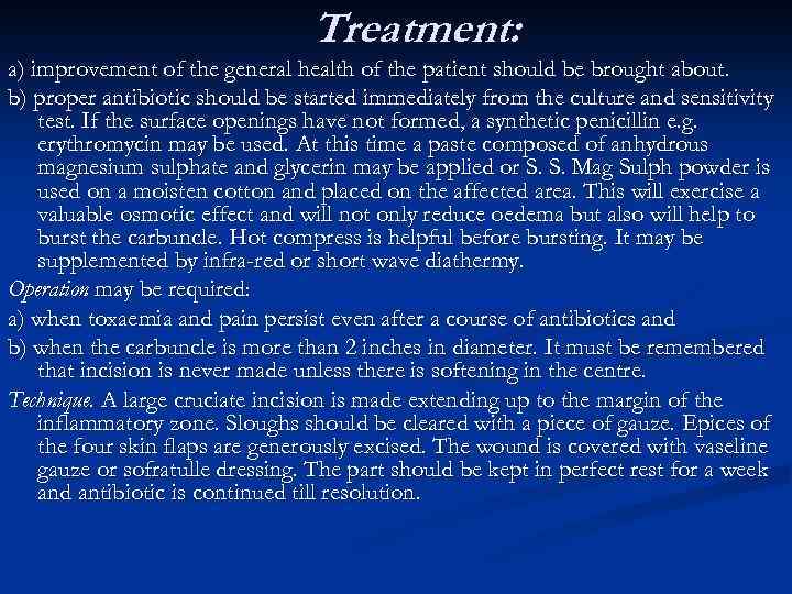 Treatment: a) improvement of the general health of the patient should be brought about.