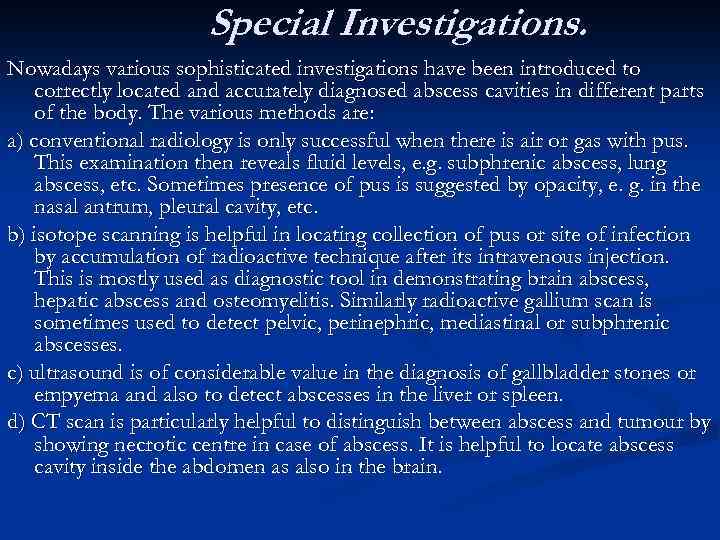 Special Investigations. Nowadays various sophisticated investigations have been introduced to correctly located and accurately