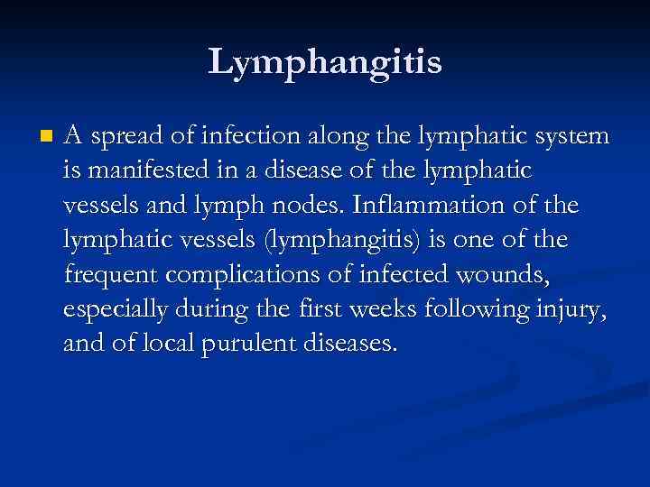 Lymphangitis n A spread of infection along the lymphatic system is manifested in a