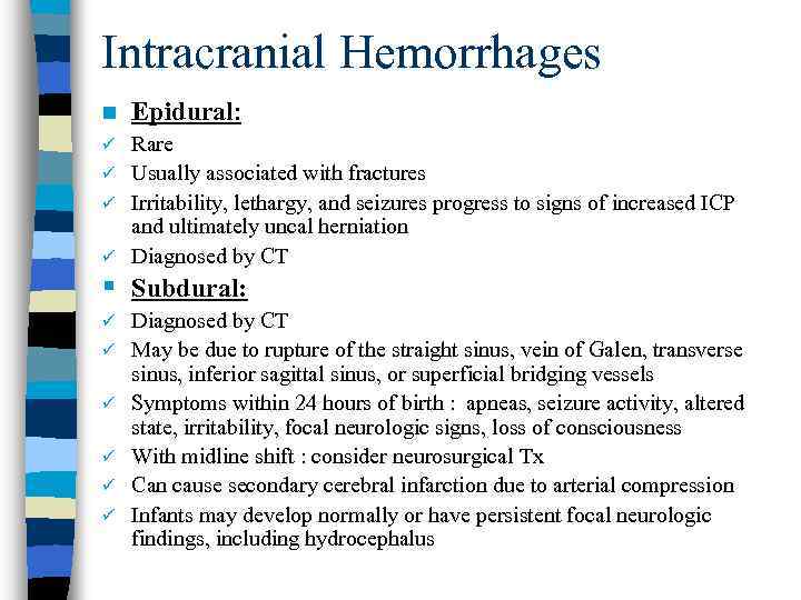 Intracranial Hemorrhages n Epidural: Rare ü Usually associated with fractures ü Irritability, lethargy, and