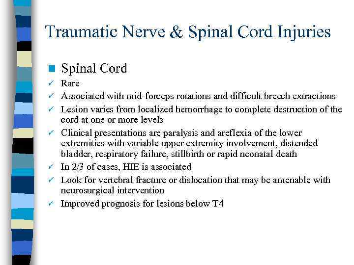 Traumatic Nerve & Spinal Cord Injuries n Spinal Cord ü Rare Associated with mid-forceps