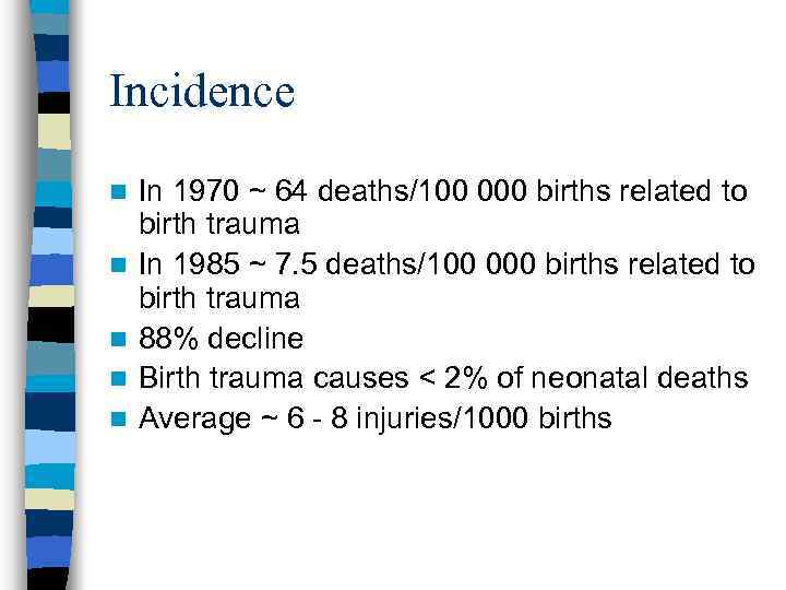 Incidence n n n In 1970 ~ 64 deaths/100 000 births related to birth