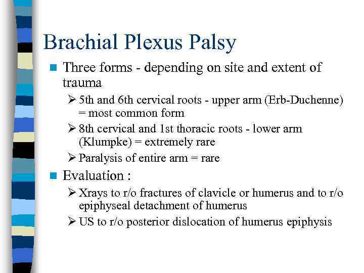 Brachial Plexus Palsy n Three forms - depending on site and extent of trauma