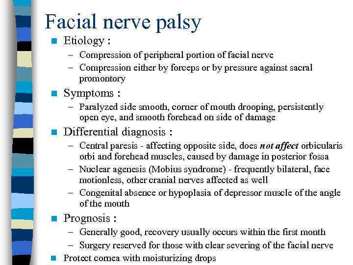 Facial nerve palsy n Etiology : – Compression of peripheral portion of facial nerve