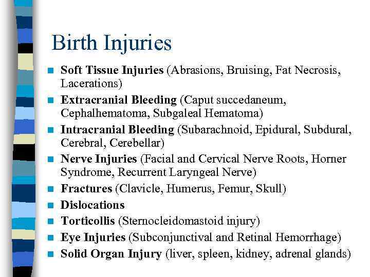 Birth Injuries n n n n n Soft Tissue Injuries (Abrasions, Bruising, Fat Necrosis,