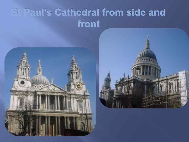 St Paul's Cathedral from side and front 