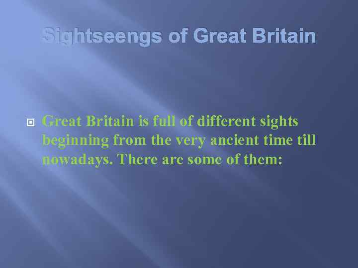 Sightseengs of Great Britain is full of different sights beginning from the very ancient